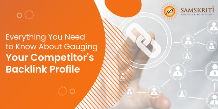 Everything You Need to Know About Gauging Your Competitor’s Backlink Profile