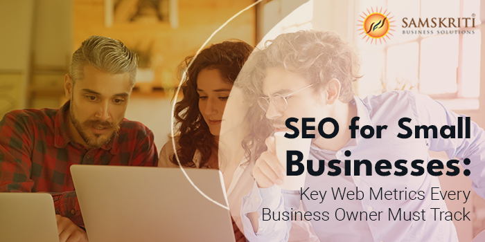 SEO for Small Businesses: Key Web Metrics Every Business Owner Must Track