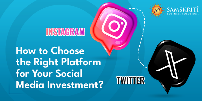 Choose the Right Social Media Platform: Instagram vs. Twitter | Samskriti