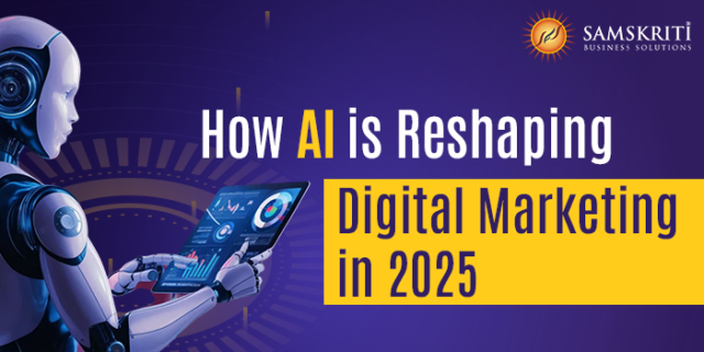 How AI Is Reshaping Digital Marketing | Samskriti Business Solutions