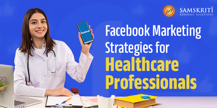 Facebook Marketing Strategies for Healthcare Professionals