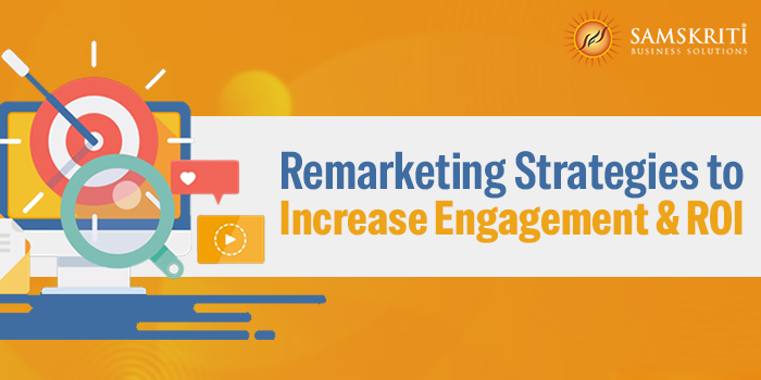 Remarketing Strategies to Increase Engagement and ROI