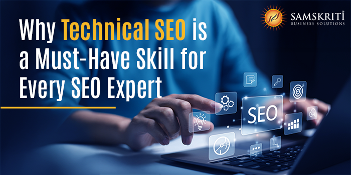 Why Technical SEO is a Must-Have Skill for Every SEO Expert
